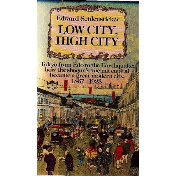 洋書）サイデンステッカーによる江戸／東京論 1867-1989 A History of Tokyo 1867-1989: From EDO to SHOWA: The